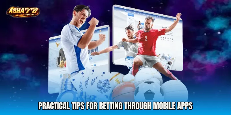 Practical Tips for Betting Through Mobile Apps