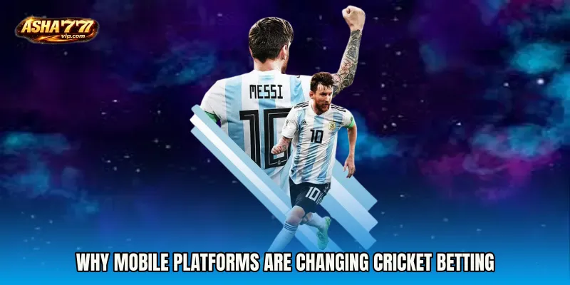 Why Mobile Platforms Are Changing Cricket Betting