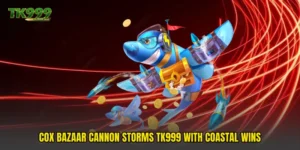 Cox Bazaar Cannon Storms TK999 With Coastal Wins