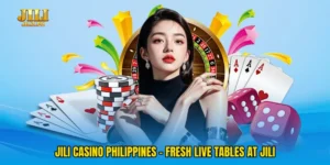 Jili Casino Philippines - Fresh Live Tables At Jili