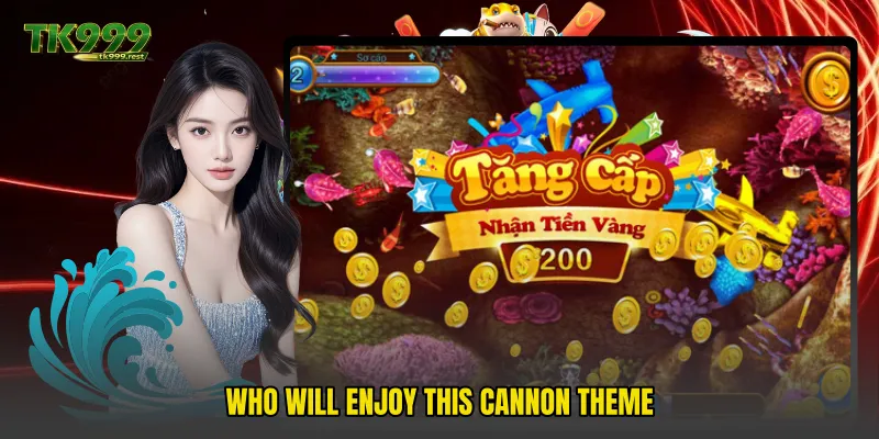 Who will enjoy this cannon theme